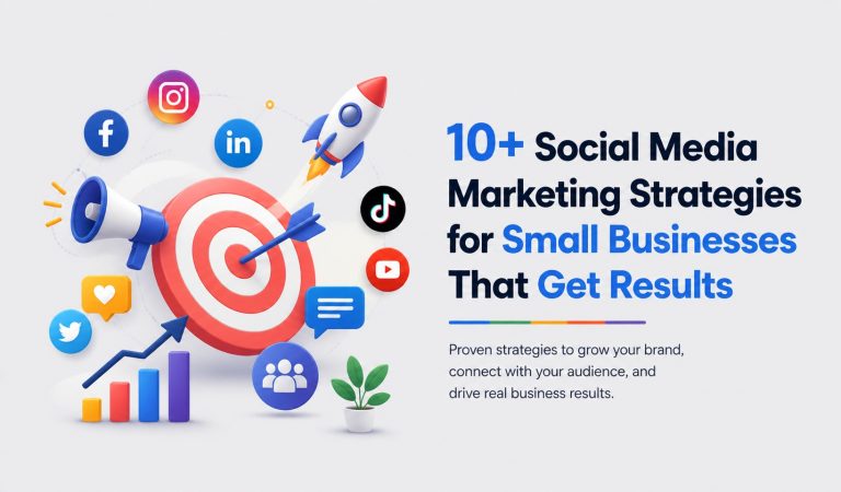 10+ Social Media Marketing Strategies for Small Businesses That Get Results